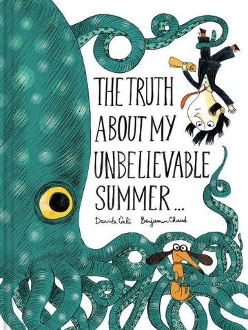 “The Truth about My Unbelievable Summer…” by Davide Cali, illustrated by Benjamin Chaud, might give kids ideas for those back-to-school reports. Special to View