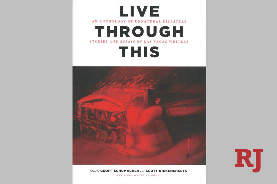 “Live Through This: An Anthology of Unnatural Disasters, Stories and Essays by Las Vegas Writers”