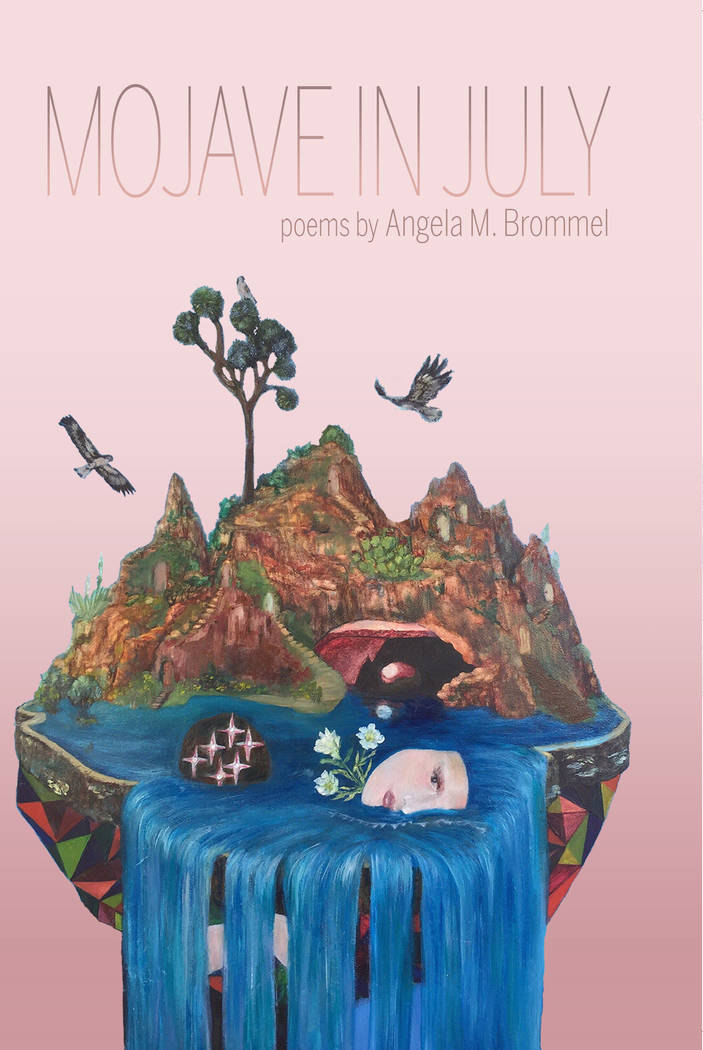 Angela Brommel poetry book "Mojave In July." Angela Brommel is one of seven poets with works fe ...