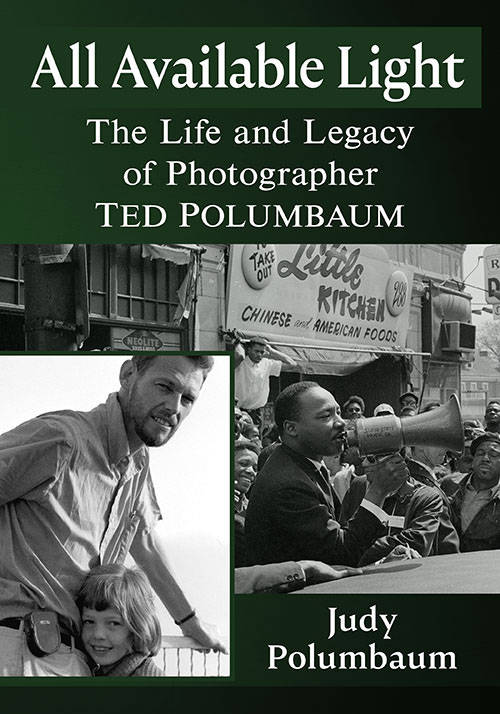 Judy Polumbaum's book, "All Available Light: The Life and Legacy of Photographer Ted Polumbaum, ...