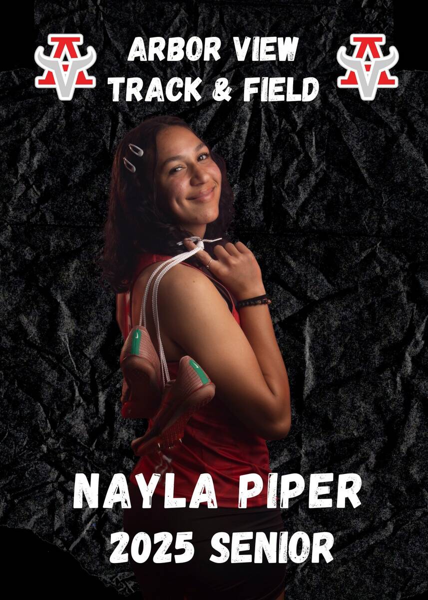 Arbor View's Nayla Piper is a member of the Nevada Preps All-Southern Nevada girls track and fi ...
